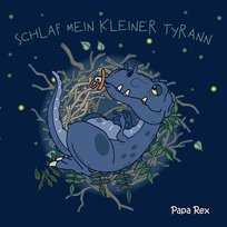 Schlaf mein kleiner Tyrann Papa Rex