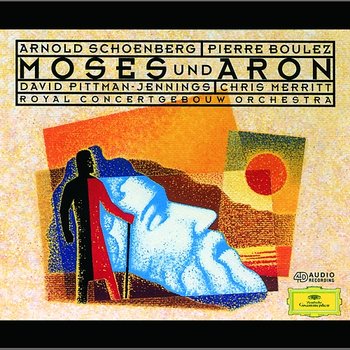 Schoenberg: Moses und Aron - Royal Concertgebouw Orchestra, Pierre Boulez
