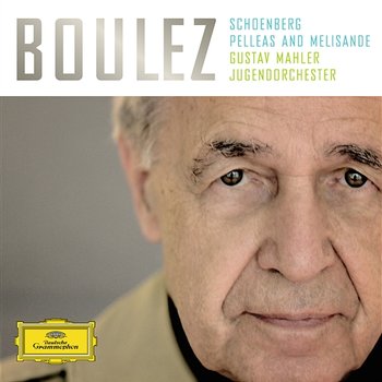 Schoenberg: Pelleas and Melisande - Gustav Mahler Jugendorchester, Pierre Boulez