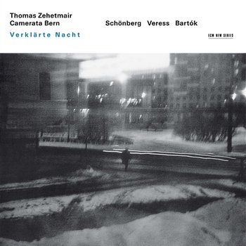 Schönberg, Veress, Bartók: Verklärte Nacht - Thomas Zehetmair, Camerata Bern
