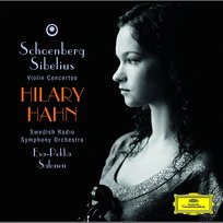Schoenberg: Violin Concerto / Sibelius: Violin Concerto op.47 Esa-Pekka Salonen, Swedish Radio Symphony Orchestra, Hilary Hahn