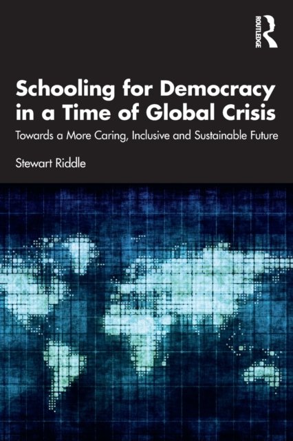 Schooling For Democracy In A Time Of Global Crisis. Towards A More ...