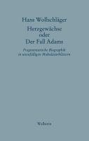 Schriften in Einzelausgaben. Herzgewächse oder Der Fall Adams - Wollschlager Hans