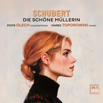 Schubert: Die Schöne Müllerin Toporowski Marek, Olech Piotr