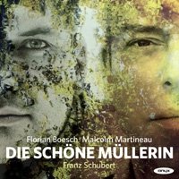 Schubert: Die Schone Mullerin - Boesch Florian, Martineau Malcolm