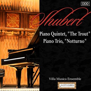 Schubert: Piano Quintet, "The Trout" - Piano Trio, "Notturno" - Villa Musica Ensemble, Leonard Hokanson