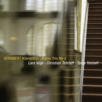 Schubert: Piano Trio No. 2 in E-Flat Major, D. 929 - Lars Vogt, Christian Tetzlaff, Tanja Tetzlaff