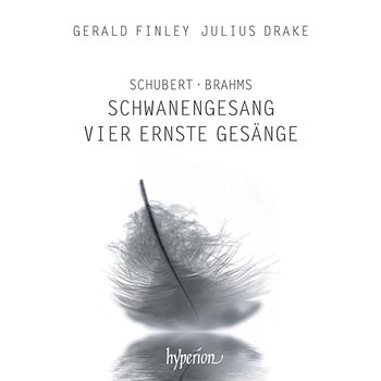 Schubert: Schwanengesang, D. 957 – Brahms: 4 Serious Songs, Op. 121 - Gerald Finley, Julius Drake