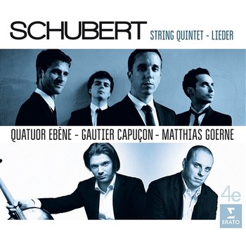 Schubert: String Quintet, Op. 163 & Lieder - Quatuor Ébène, Gautier Capuçon & Matthias Goerne