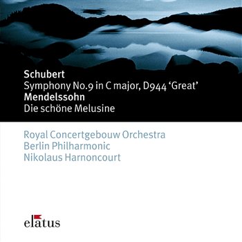Schubert: Symphony No. 9 "The Great" - Mendelssohn: Die schöne Melusine - Nikolaus Harnoncourt