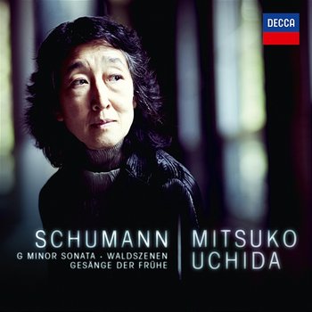 Schumann: G Minor Sonata; Waldszenen; Gesänge der Frühe - Mitsuko Uchida
