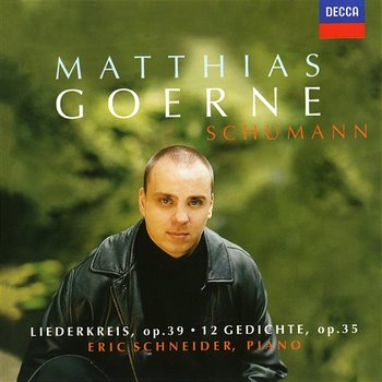 Schumann: Liederkreis Op. 39; 12 Gedichte - Matthias Goerne, Eric Schneider