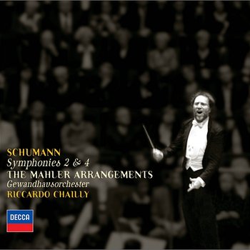 Schumann: Symphonies Nos.2 & 4 (arr. Mahler) - Gewandhausorchester, Riccardo Chailly