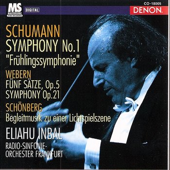 Schumann: Symphony "Frühlingssymphonie" No.1, Op.38, Webern: Fünf Sätze, Op. 5 & Symphony, Op. 21, Schönberg: Begleitmusik zu einer Lichtspielszene - Eliahu Inbal, Radio Sinfonie Orchester Frankfurt