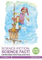 Science Fiction, Science Fact! Ages 8-12 - Pottle Jules