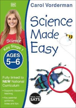 Science Made Easy Ages 5-6 Key Stage 1: Key Stage 1, ages 5-6 - Vorderman Carol