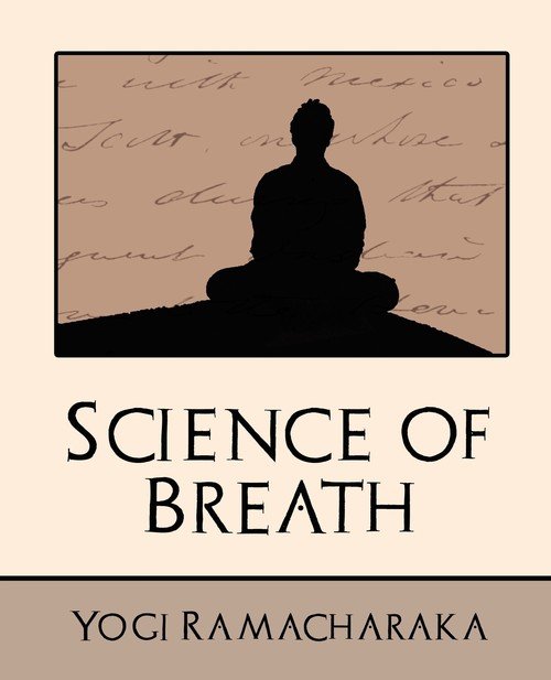 Science Of Breath (New Edition) - Yogi Ramacharaka Ramacharaka ...