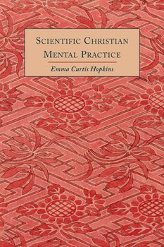 Scientific Christian Mental Practice - Hopkins Emma Curtis