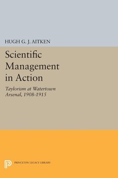 Scientific Management in Action - Aitken Hugh G.J.