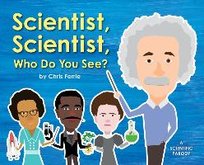 Scientist, Scientist, Who Do You See? Ferrie Chris