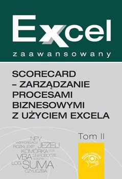 ScoreCard. Zarządzanie procesami biznesowymi z użyciem Excela. Excel zaawansowany. Tom 2 - Urbański Marcin