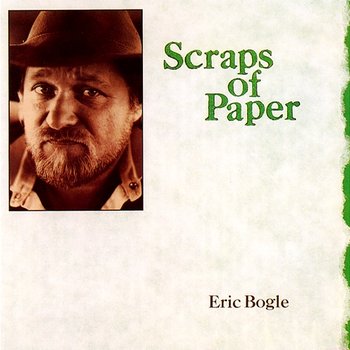 Scraps Of Paper - Eric Bogle