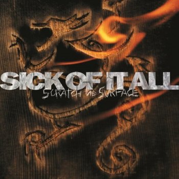 Scratch The Surface - Sick of It All