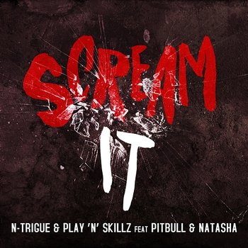 Scream It - N-Trigue & Play 'N' Skillz feat. Pitbull & Natasha