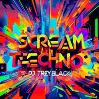 Scream Techno DJ Treyblack