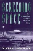 Screening Space: The American Science Fiction Film - Sobchack Vivian
