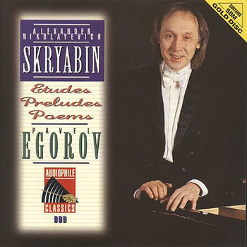 Scriabin : Etudes, Preludes, Poems (Gold Disc) - Egorov Pavel