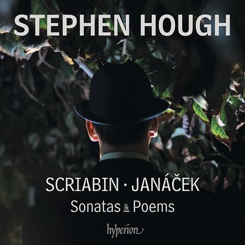Scriabin: Piano Sonatas Nos. 4 & 5 – Janáček: On an Overgrown Path; 1905 Sonata etc. - Stephen Hough