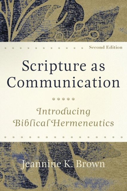 Scripture As Communication: Introducing Biblical Hermeneutics ...