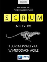 SCRUM i nie tylko. Teoria i praktyka w metodach Agile Kaczor Krystian