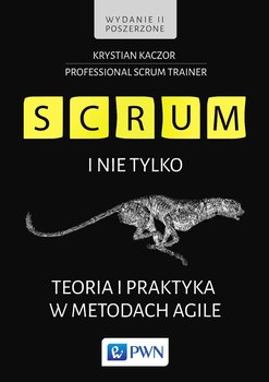 SCRUM i nie tylko. Teoria i praktyka w metodach Agile - Kaczor Krystian
