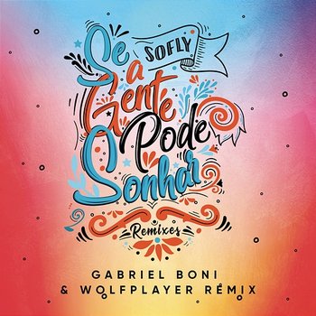 Se A Gente Pode Sonhar (Gabriel Boni, Wolf Player Remix) - SoFly, Gabriel Boni and Wolf Player