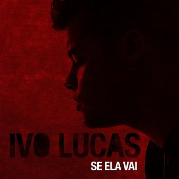 Se Ela Vai - Ivo Lucas