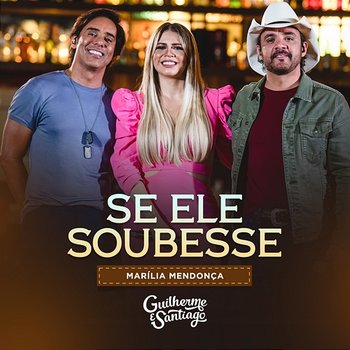 Se Ele Soubesse - Guilherme & Santiago feat. Marília Mendonça