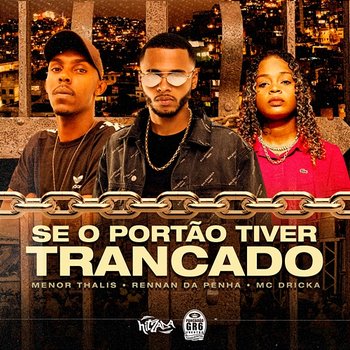 Se o Portão Tiver Trancado - Rennan da Penha, Mc Menor Thalis, MC Dricka