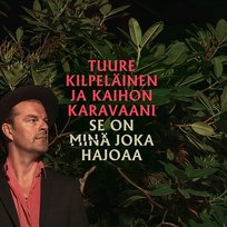 Se on minä joka hajoaa Tuure Kilpeläinen ja Kaihon Karavaani