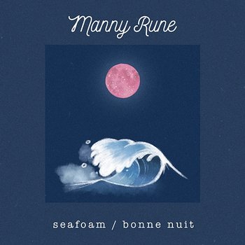 Seafoam / Bonne Nuit - Manny Rune