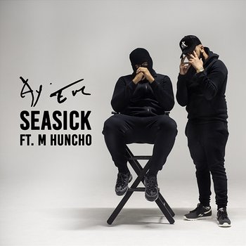 Seasick - Ay Em feat. M Huncho