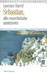 Sebastian, albo wszechwładne namiętności - Durrell Lawrence