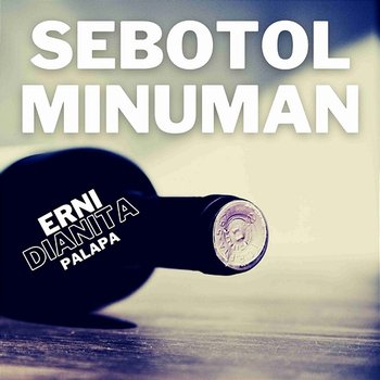 Sebotol Minuman - Erni Dianita Palapa