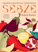 Sebze: Vegetarian Recipes from My Turkish Kitchen Warren  Özlem