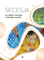 Secesja. Na styku nowego i starego świata Gutowski Bartłomiej