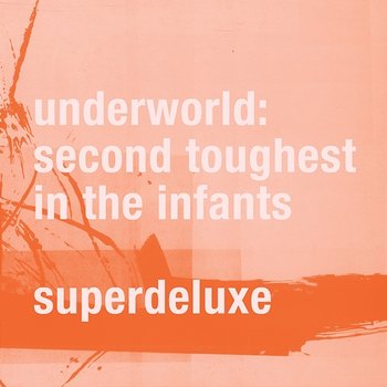 Second Toughest In The Infants - Underworld