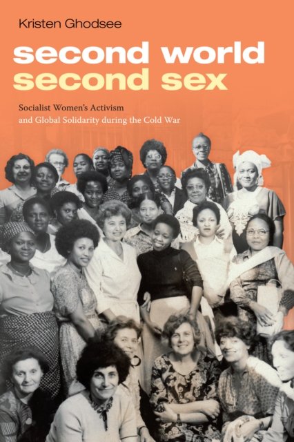 Second World Second Sex Socialist Womens Activism And Global