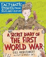 Secret Diary of the First World War - Arbuthnott Gill