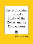 Secret Doctrine in Israel a Study of the Zohar and its Connections - Waite Arthur Edward